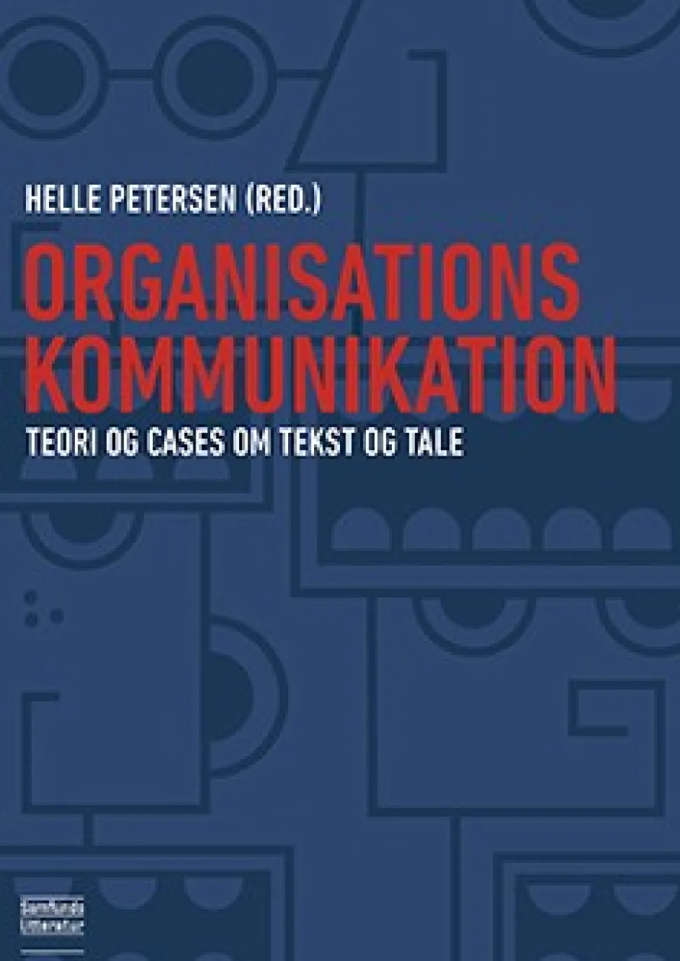 Organisationskommunikation: Teori og cases om tekst og tale (Ebog, epub, drm, Dansk) af Helle Petersen