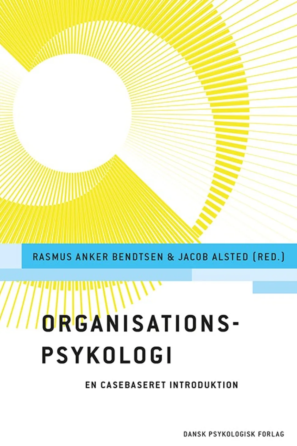 Organisationspsykologi: En casebaseret introduktion (Bog, Hæftet, Dansk) af Rasmus Anker Bendtsen (red.)