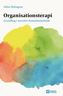 Organisationsterapi: Grundbog i narrativt konsulentarbejde (Bog, Paperback, Dansk) af Allan Holmgren