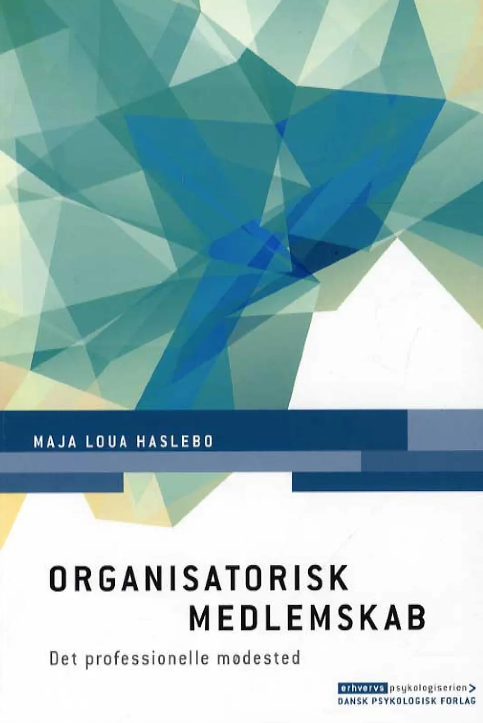 Organisatorisk medlemskab: Det professionelle mødested (Bog, Hæftet, Dansk) af Maja Loua Haslebo