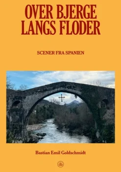 Over bjerge, langs floder: Scener fra Spanien (Bog, Hæftet, Dansk) af Bastian Emil Goldschmidt