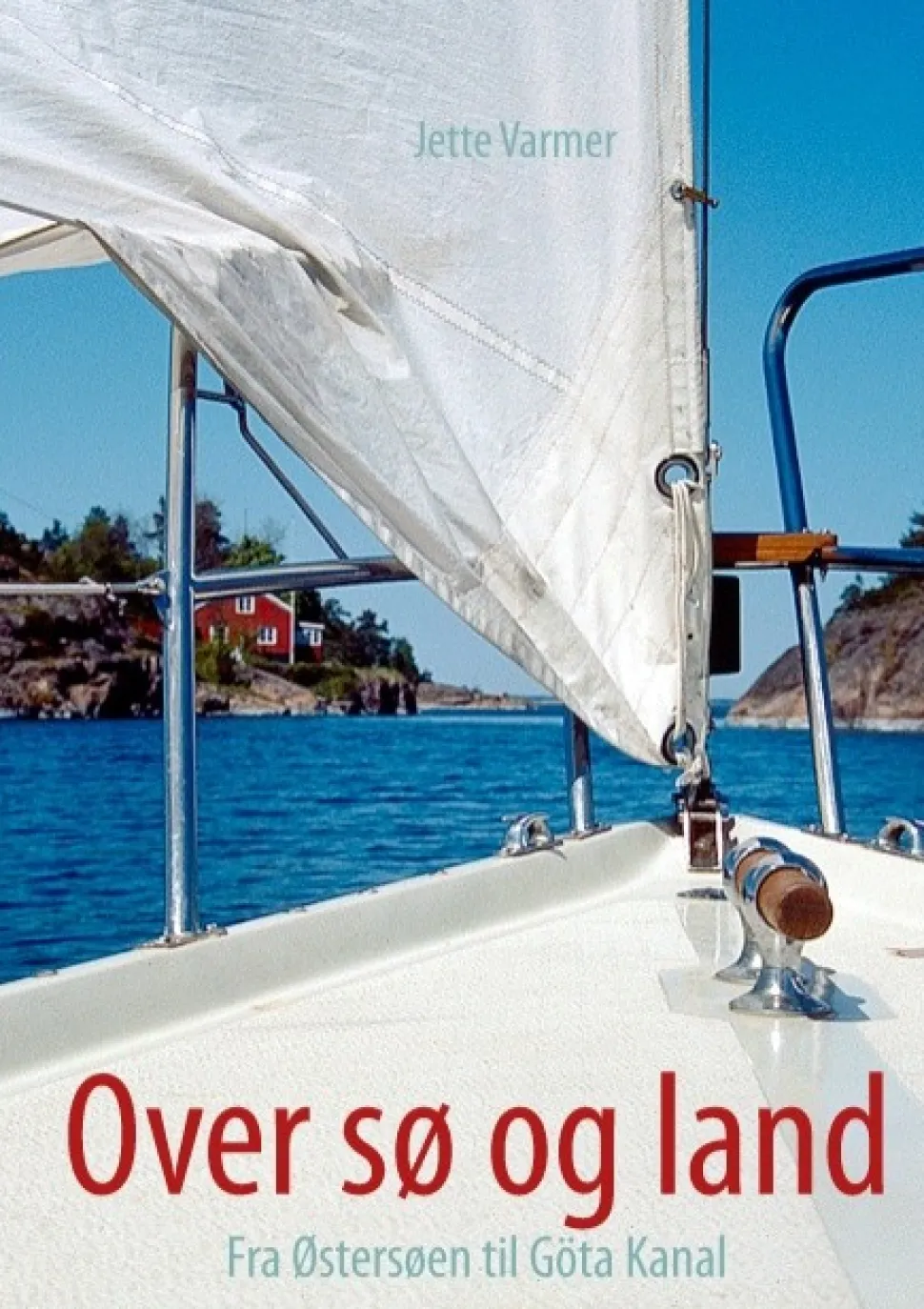Over sø og land: Fra Østersøen til Göta Kanal (Bog, Paperback, Dansk) af Jette Varmer