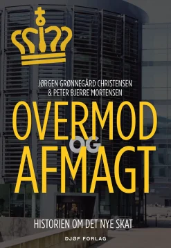 Overmod og afmagt: Historien om det nye SKAT (Bog, Hæftet, Dansk) af Jørgen Grønnegård Christensen og Peter Bjerre Mortensen