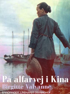 På alfarvej i Kina (Ebog, epub, Dansk) af Birgitte Valvanne