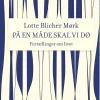 På en måde skal vi dø: Fortællinger om livet (Ebog, epub, Dansk) af Lotte Blicher Mørk