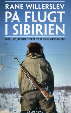 På flugt i Sibirien: Zobeljagt, russiske forbrydere og 65 minusgrader (Bog, Hæftet, Dansk) af Rane Willerslev