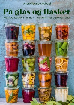 På glas og flasker: Nem og lækker syltning - 1 opskrift hver uge året rundt (Bog, Hardback, Dansk) af André Spange Nabulsi