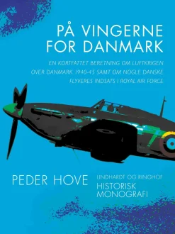 På vingerne for Danmark. En kortfattet beretning om luftkrigen over Danmark 1940–45 s... (Bog, Hæftet, Dansk) af Peder Hove