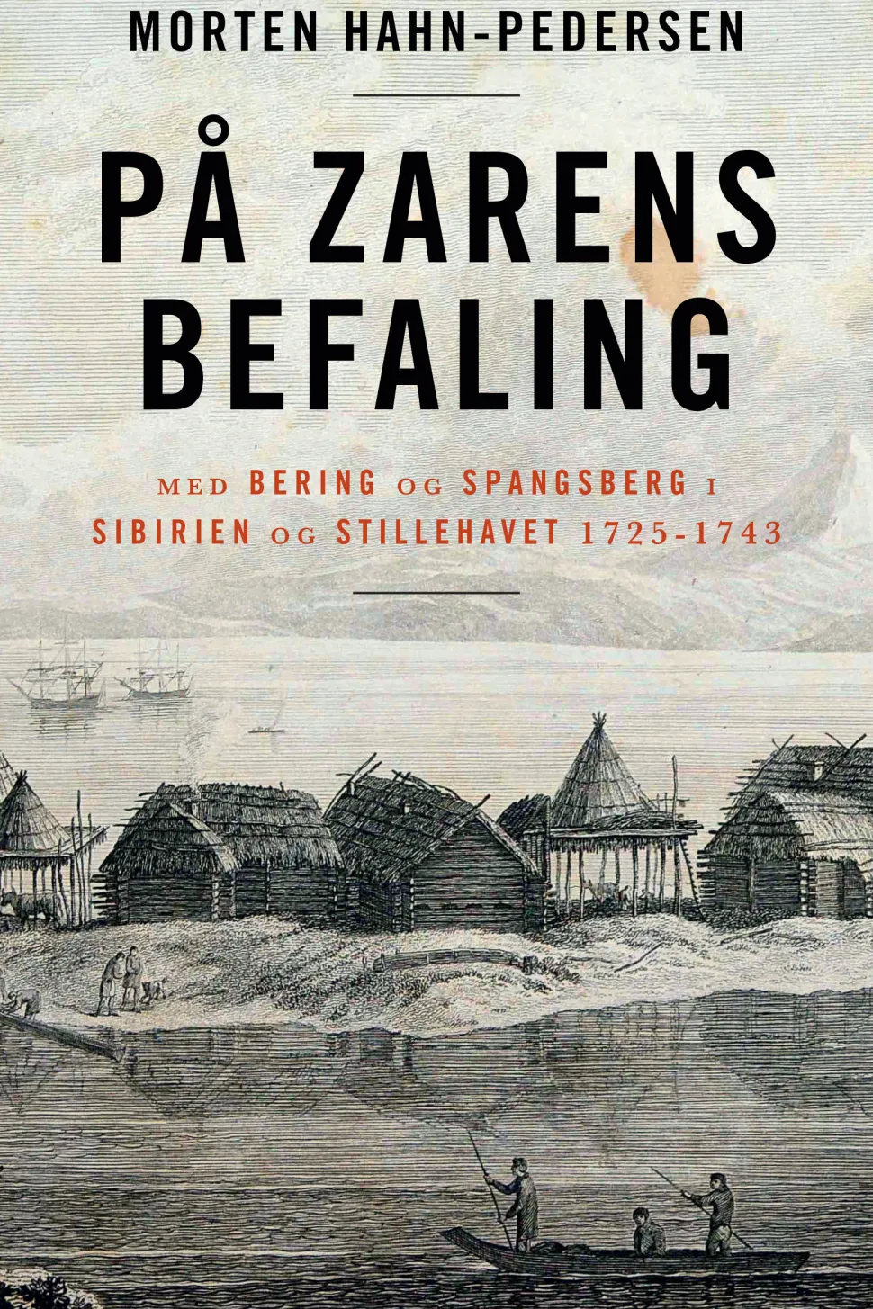 På zarens befaling: Med Bering og Spangsberg i Sibirien og Stillehavet 1725-1743 (Ebog, epub, Dansk) af Morten Hahn-Pedersen