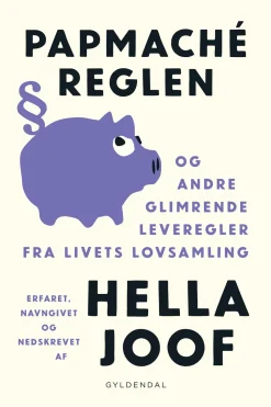 Papmaché-reglen: og andre glimrende leveregler fra livets lovsamling (Ebog, epub, Dansk) af Hella Joof