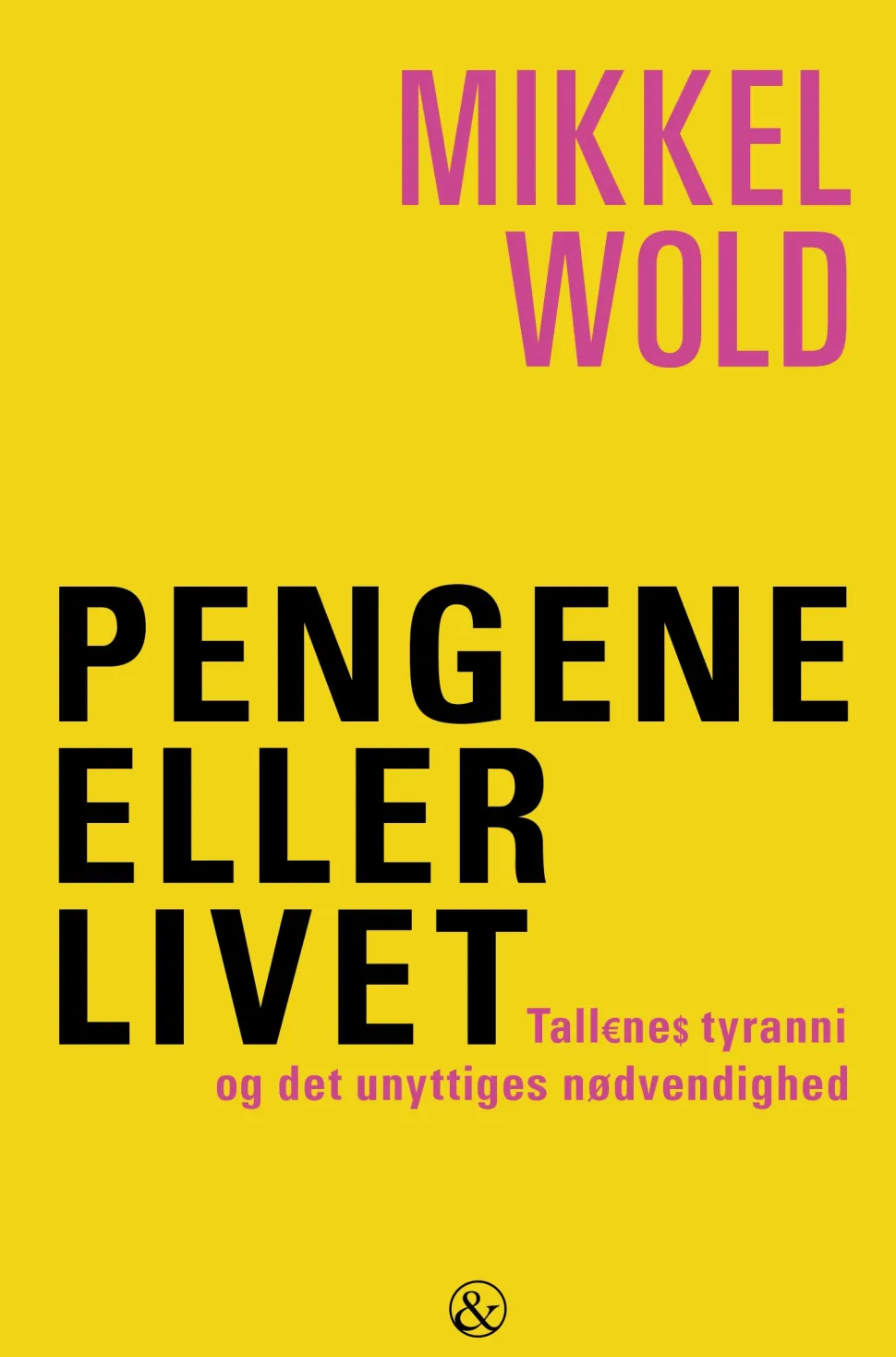 Pengene eller livet: Tallenes tyranni og det unyttiges nødvendighed (Ebog, epub, Dansk) af Mikkel Wold