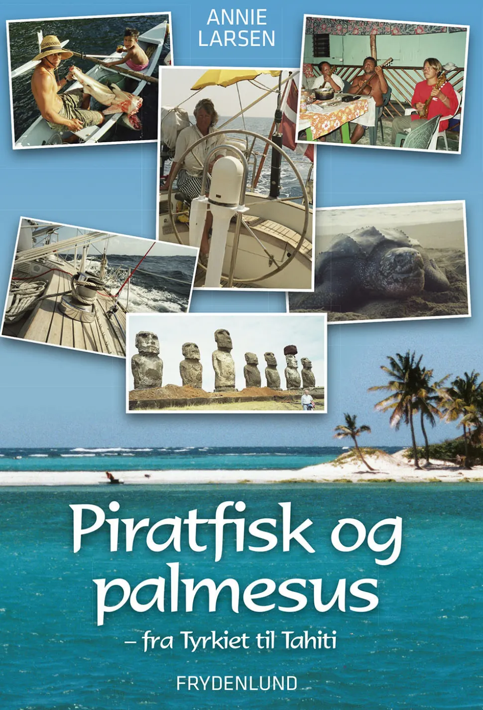 Piratfisk og palmesus - Fra Tyrkiet til Tahiti (Lydbog, zip_mp3, Dansk) af Annie Larsen