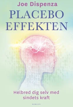 Placeboeffekten: Helbred dig selv med sindets kraft (Bog, Hæftet, Dansk) af Joe Dispenza
