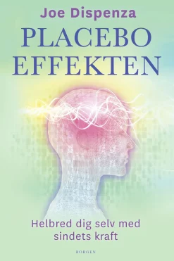 Placeboeffekten: Helbred dig selv med sindets kraft (Ebog, epub, Dansk) af Joe Dispenza