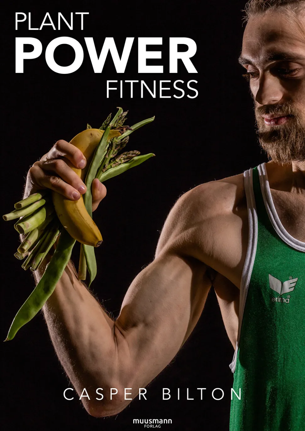 Plant Power Fitness (Bog, Hæftet, Dansk) af Casper Bilton