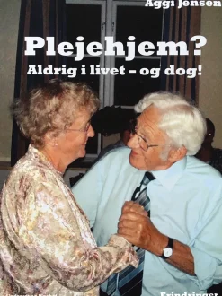 Plejehjem? Aldrig i livet - og dog? (Ebog, epub, Dansk) af Aggi Jensen