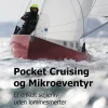 Pocket Cruising og Mikroeventyr: Et enkelt sejlerliv uden lommesmerter (Bog, Paperback, Dansk) af Martin Anker Wiedemann