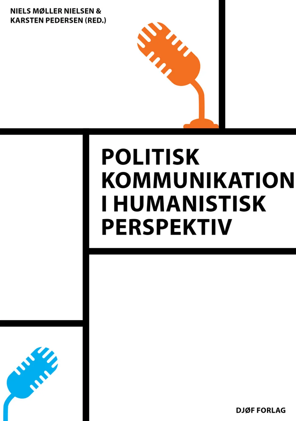 Politisk kommunikation i humanistisk perspektiv (Bog, Hæftet, Dansk) af Niels Møller Nielsen (red.) & Karsten Pedersen (red.)