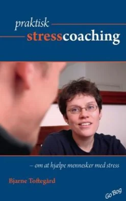 Praktisk stresscoaching: om at hjælpe mennesker med stress (Hæftet, Dansk) af Bjarne Toftegård