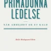 Primadonnaledelse: Når arbejdet er et kald (Ebog, epub, Dansk) af Helle Hedegaard Hein