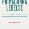 Primadonnaledelse: Når arbejdet er et kald (Bog, Hæftet, Dansk) af Helle Hedegaard Hein