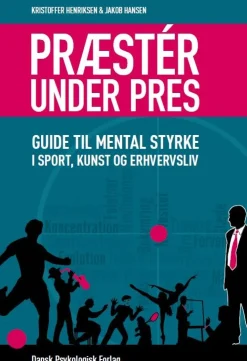 Præstér under pres: Guide til mental styrke i sport, kunst og erhvervsliv (Ebog, epub, Dansk) af Kristoffer Henriksen