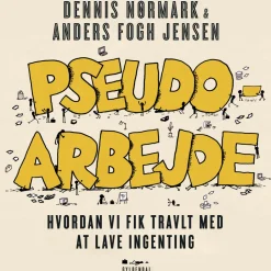 Pseudoarbejde: Hvordan vi fik travlt med at lave ingenting (Lydbog, zip_mp3, Dansk) af Dennis Nørmark