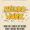 Pseudowork: How we ended up being busy doing nothing (Ebog, epub, Engelsk) af Dennis Nørmark