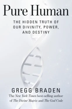 Pure Human: The Hidden Truth of Our Divinity, Power, and Destiny (Bog, Hardback, Engelsk) af Gregg Braden