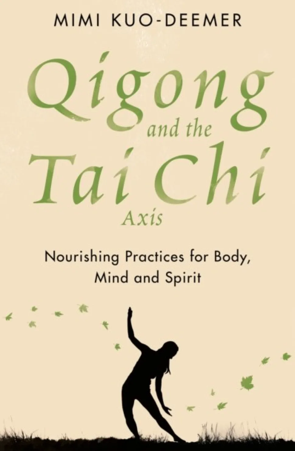 Qigong and the Tai Chi Axis: Nourishing Practices for Body, Mind and Spirit (Bog, Paperback / softback, Engelsk)
