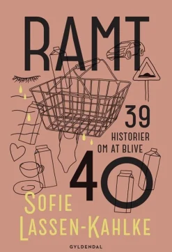 Ramt: 39 historier om at blive 40 (Bog, Hæftet, Dansk) af Sofie Lassen-Kahlke