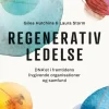 Regenerativ ledelse: DNA’et i fremtidens livgivende organisationer og samfund (Bog, Hæftet, Dansk) af Giles Hutchins