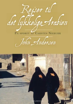 Rejser til det lykkelige Arabien: På sporet af Carsten Niebuhr (Ebog, epub, Dansk) af John Andersen