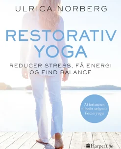 Restorativ yoga: Reducer stress, få energi og find balance (Bog, Indbundet, Dansk) af Ulrica Norberg