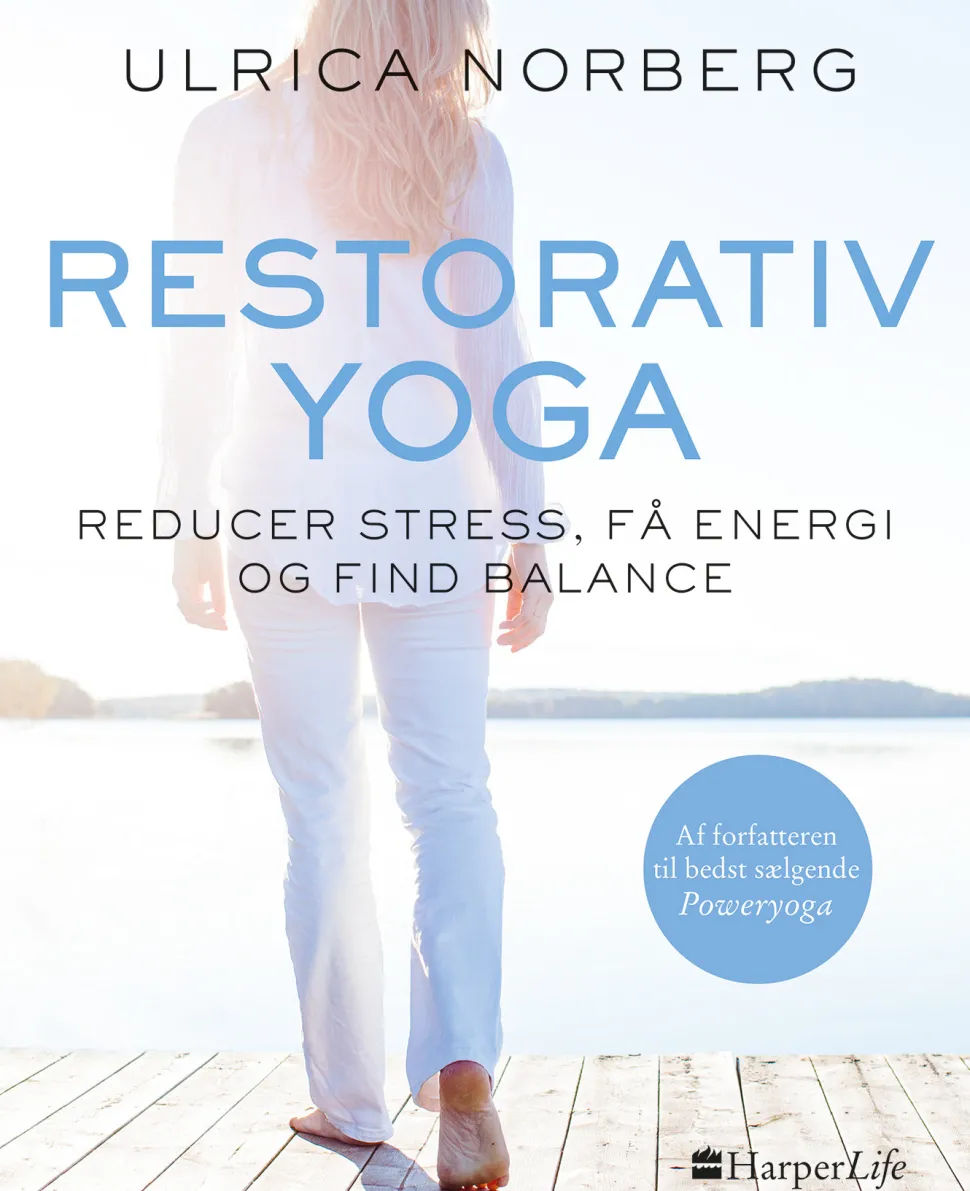 Restorativ yoga: Reducer stress, få energi og find balance (Bog, Indbundet, Dansk) af Ulrica Norberg