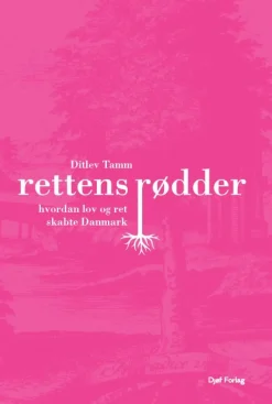 Rettens rødder: Hvordan lov og ret har skabt Danmark (Bog, Hæftet, Dansk) af Ditlev Tamm