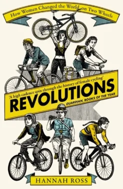 Revolutions: How Women Changed the World on Two Wheels (Bog, Paperback / softback, Engelsk) af Hannah Ross