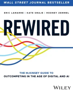 Rewired: The McKinsey Guide to Outcompeting in the Age of Digital and AI (Bog, Hardback, Engelsk)
