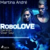 RoboLOVE -3 - Operation: Silver Soul (Lydbog, zip_mp3, Tysk) af Martina André