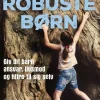 Robuste børn: Giv dit barn ansvar, livsmod og tiltro til sig selv (Bog, Hæftet, Dansk) af Per Schultz Jørgensen