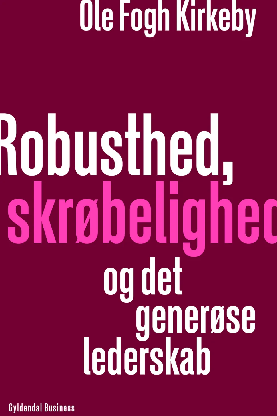 Robusthed, skrøbelighed og det generøse lederskab (Ebog, epub, Dansk) af Ole Fogh Kirkeby