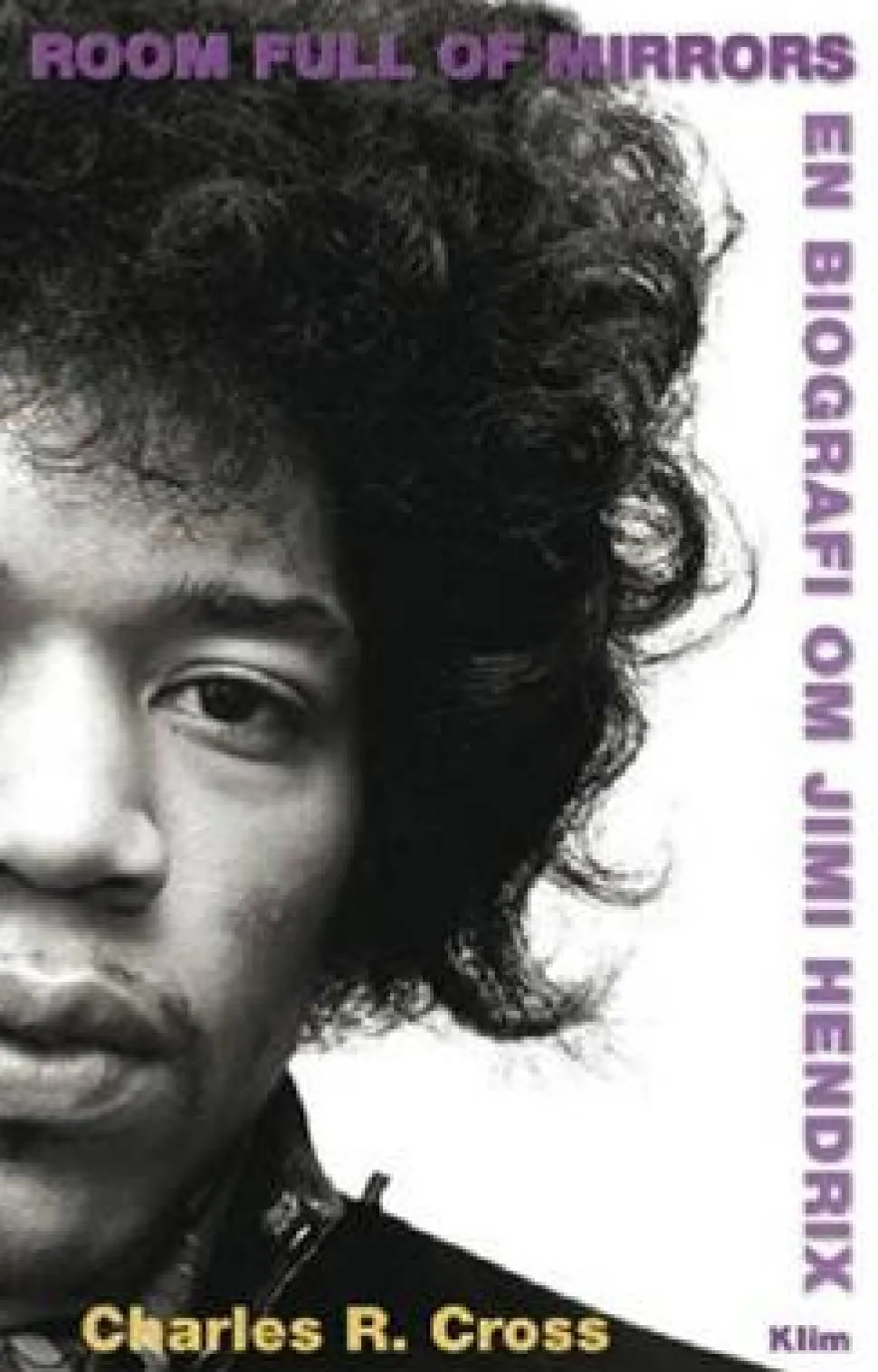 Room full of mirrors: En biografi om Jimi Hendrix (Bog, Hardback, Dansk) af Charles R. Cross