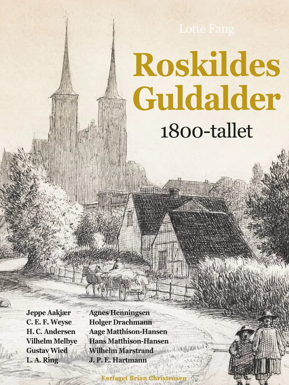 Roskildes Guldalder - 1800-tallet (Bog, Hardback, Dansk) af Lotte Fang