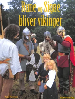 RUNE OG SIGNE BLIVER VIKINGER: Børn leger vikinger (Ebog, epub, Dansk) af Palle Petersen
