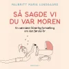 Så sagde vi du var moren: - en søvnløst (k)ærlig fortælling om det første år (Lydbog, zip_mp3, Dansk)