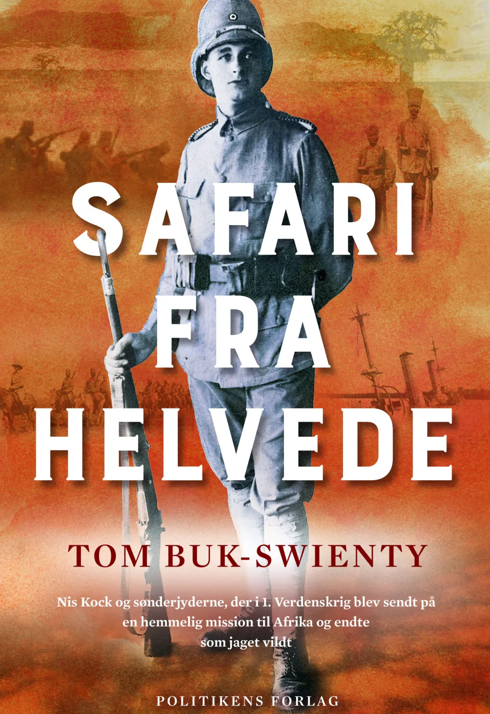 Safari fra helvede: Nis Koch og sønderjyderne, der i 1. Verdenskrig blev sendt på en ... (Ebog, epub, Dansk)