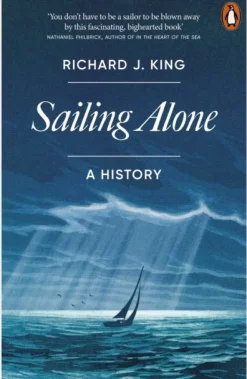 Sailing Alone: A History (Bog, Paperback / softback, Engelsk) af Richard J. King