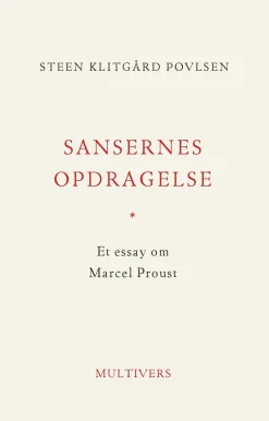 Sansernes opdragelse: Et essay om Marcel Proust (Bog, Hæftet, Dansk) af Steen Klitgård Povlsen
