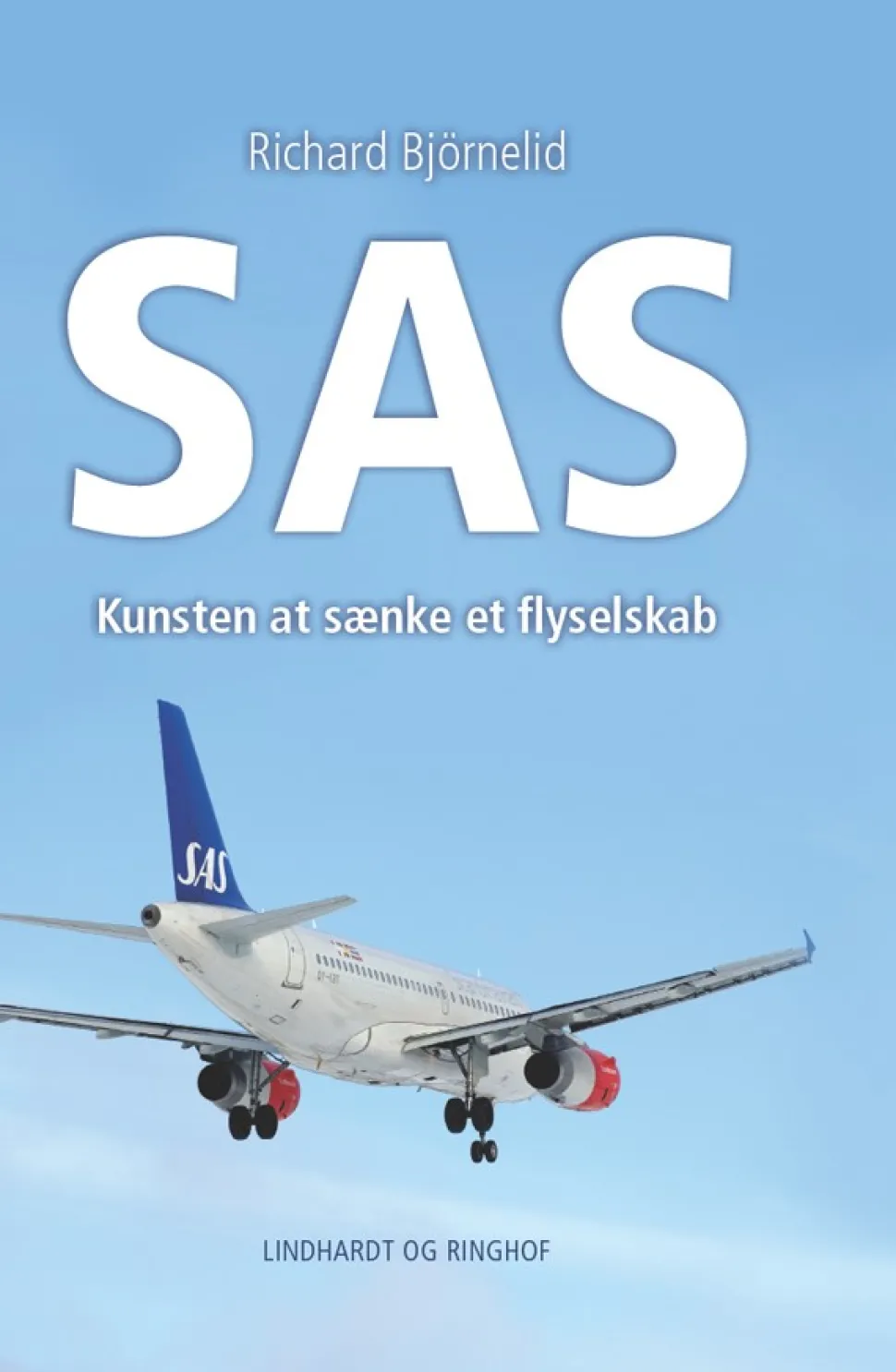 SAS - Kunsten at sænke et flyselskab (Ebog, epub, Dansk) af Richard Björnelid