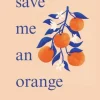save me an orange (Bog, Paperback / softback, Engelsk) af Hayley Grace